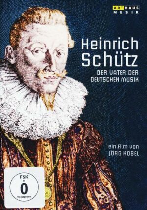 Heinrich Schütz - Der Vater der deutschen Musik