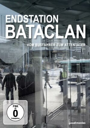 Endstation Bataclan - Vom Busfahrer zum Attentäter