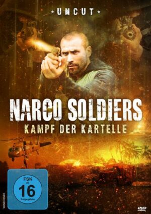 Narco Soldiers - Kampf der Kartelle - Uncut