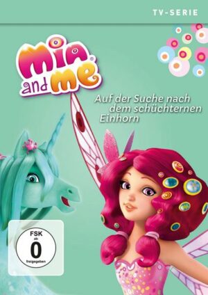 Mia and Me - Staffel 3.7/Auf der Suche nach dem schüchternen Einhorn