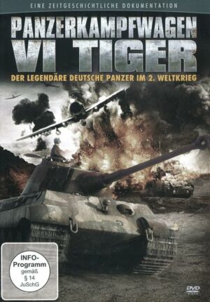 Panzerkampfwagen VI Tiger - Der legendäre deutsche Panzer im 2. Weltkrieg