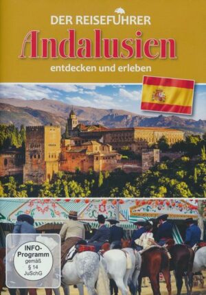 Andalusien - entdecken und erleben - Der Reiseführer