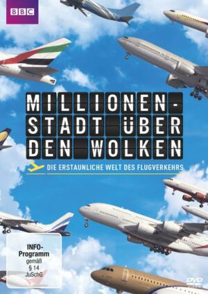 Millionenstadt über den Wolken - Die erstaunliche Welt des Flugverkehrs