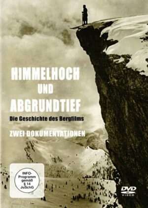 Himmelhoch und Abgrundtief - Die Geschichte des Bergfilms
