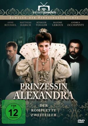 Prinzessin Alexandra - Der komplette Zweiteiler (Fernsehjuwelen)