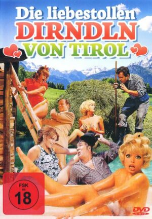 Die liebestollen Dirndl von Tirol