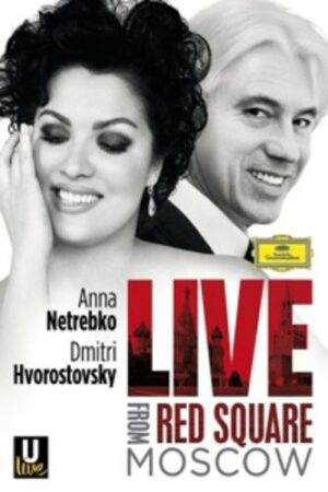 Anna Netrebko/Hvorostovsky - Live from Red Square Moscow