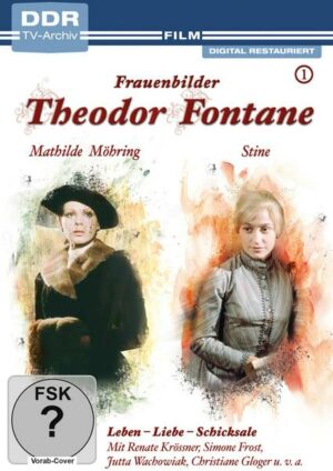 Theodor Fontane: Frauenbilder/Leben - Liebe - Schicksale Vol. 1- Mathilde Möhring + Stine
