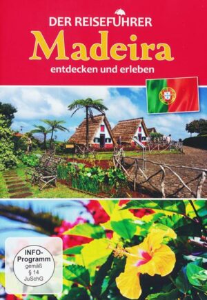 Madeira - entdecken und erleben - Der Reiseführer