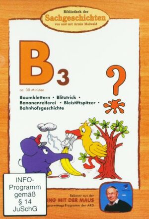 B3 - Baumklettern/Blitztrick/Bananenreiferei/Bleistiftspitzer/Bahnhofsgeschichte  (Bibliothek der Sachgeschichten)