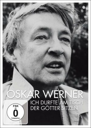 Oskar Werner - Ich durfte am Tisch der Götter sitzen