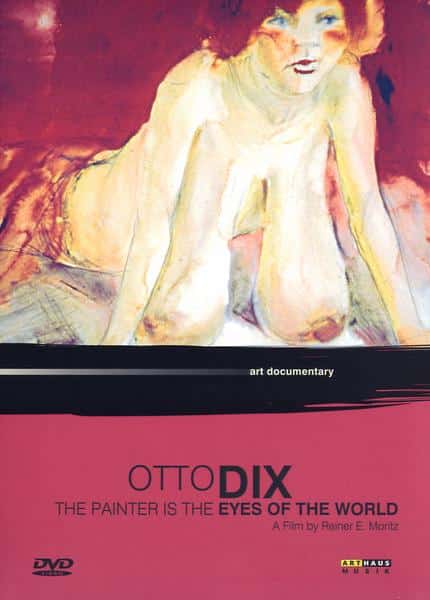 Otto Dix - The Painter is the Eye of the World