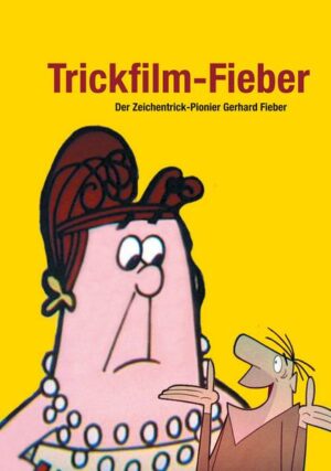 Trickfilm-Fieber - Der Zeichentrick-Pionier Gerhard Fieber