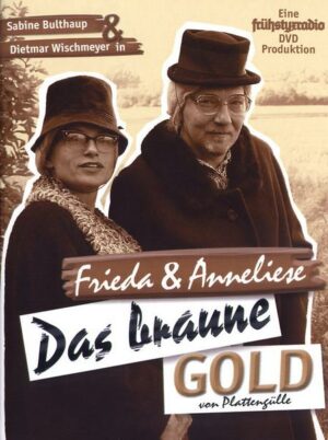 Frieda & Anneliese - Das braune Gold von Plattengülle  (+ CD)