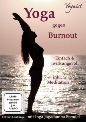Yoga gegen Burnout - Mit Jagadamba Stendel - Mit Gelassenheit zur inneren Mitte