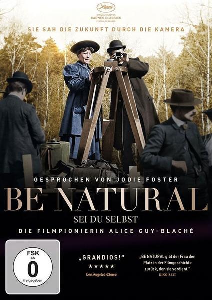 Be Natural - Sei du selbst (Die Filmpionierin Alice Guy-Blaché)