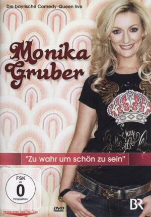Monika Gruber - Zu wahr um schön zu sein