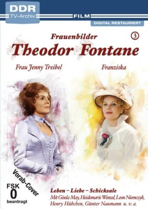 Theodor Fontane: Frauenbilder/Leben - Liebe - Schicksale Vol. 3- Frau Jenny Treibel + Franziska