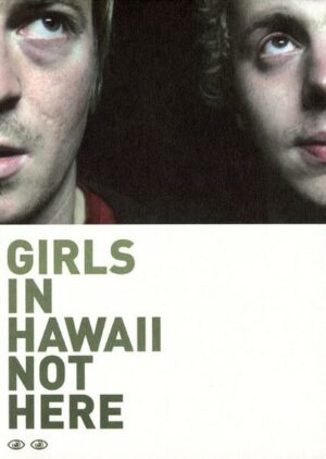Girls In Hawaii - Not Here  [2 DVDs]
