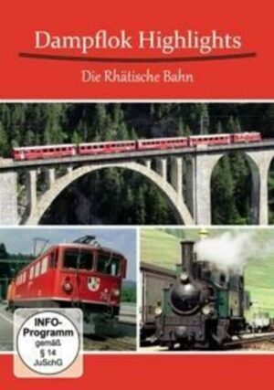 Dampflok Highlights-Die Rhaetische Bahn-Dampf Auf