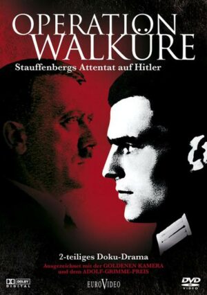 Operation Walküre - Stauffenbergs Attentat auf Hitler