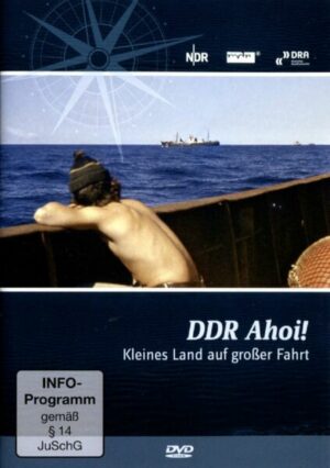 DDR Ahoi! Kleines Land auf großer Fahrt - Die ostdeutsche Seefahrtsgeschichte