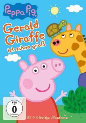Peppa Pig - Gerald Giraffe ist schon groß und andere Geschichten