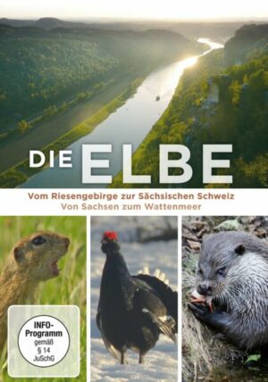 Die Elbe - Vom Riesengebirge zur Sächsischen Schweiz - Von Sachsen zum Wattenmeer