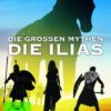 Die grossen Mythen - Die Ilias  [2 DVDs]