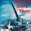 Eisenbahngeschütze & Schwere Artillerie - Gustav - Dora - Thor