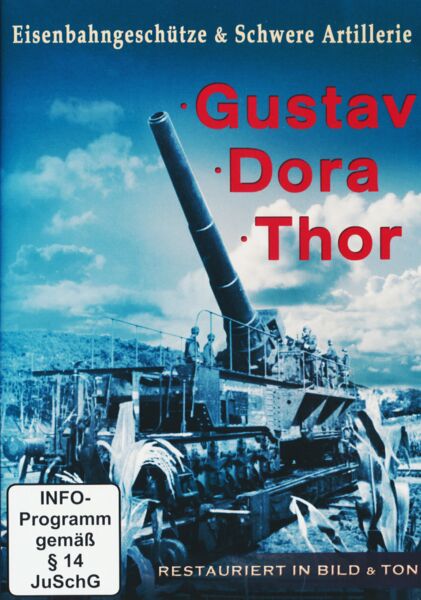 Eisenbahngeschütze & Schwere Artillerie - Gustav - Dora - Thor