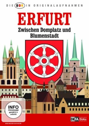 Erfurt - Zwischen Domplatz und Blumenstadt - Die DDR in Originalaufnahmen