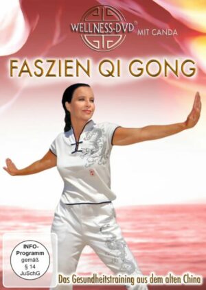 Faszien Qi Gong - Das Gesundheitstraining aus dem alten China