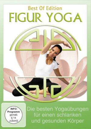 Figur Yoga - Die besten Yogaübungen für einen schlanken und gesunden Körper - Best of Edition