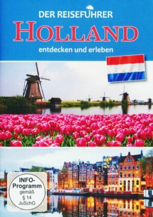 Holland - entdecken und erleben - Der Reiseführer