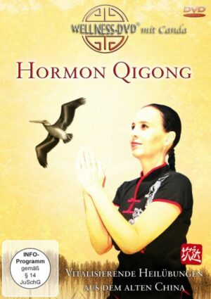 Hormon Qigong - Vitalisierende Heilübungen aus dem alten China