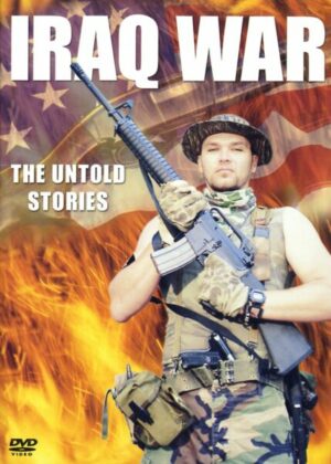 Iraq War - The Untold Stories