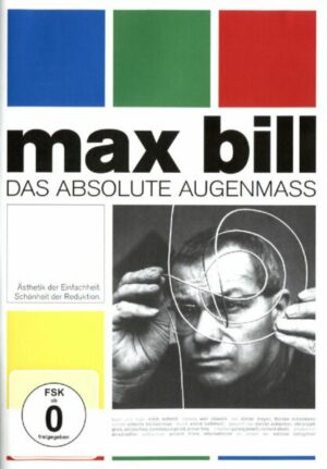 Max Bill - Das absolute Augenmass