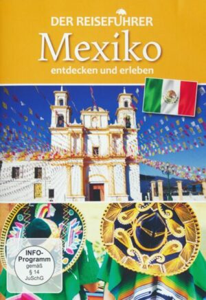 Mexiko - entdecken und erleben - Der Reiseführer