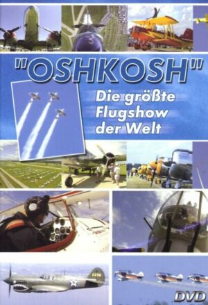 Oshkosh - Die größte Flugshow der Welt
