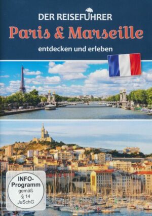 Paris & Marseille - entdecken und erleben - Der Reiseführer