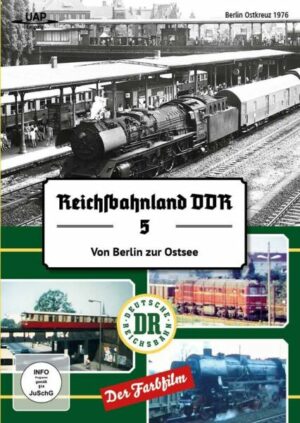Reichsbahnland DDR Vol. 5 - Von Berlin an die Ostsee in Farbe