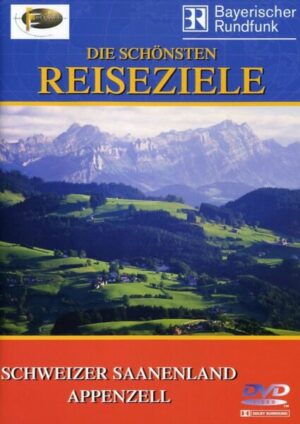 Schweizer Saanenland/Appenzell - Die schönsten Reiseziele