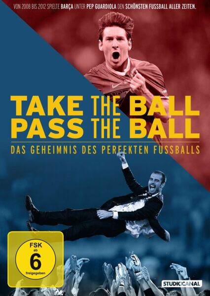 Take the Ball Pass the Ball – Das Geheimnis des perfekten Fußballs