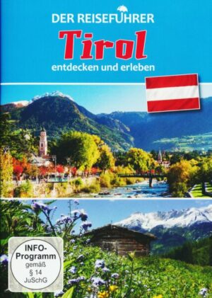Tirol - entdecken und erleben - Der Reiseführer