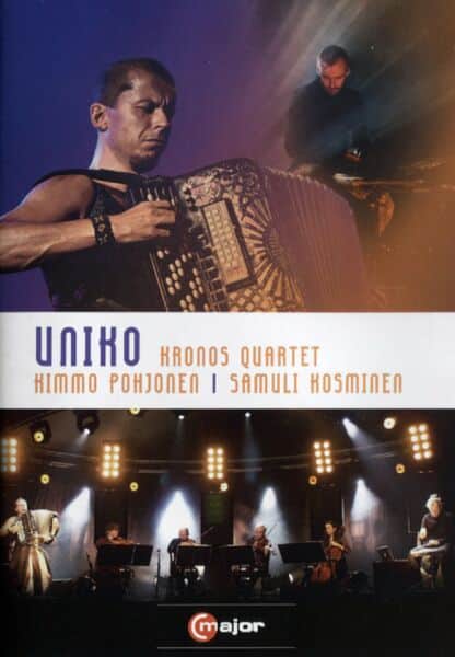 Uniko - Kronos Quartet - Kimmo Pohjonen/Samuli Kosminen