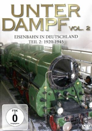 Unter Dampf - Eisenbahn in Deutschland Teil 2: 1920-1945