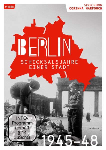 Berlin - Schicksalsjahre einer Stadt 1945-48