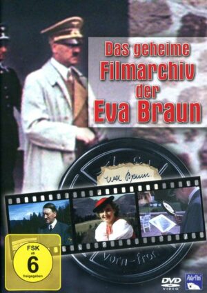 Das geheime Filmarchiv der Eva Braun