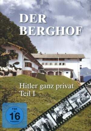Der Berghof - Hitler ganz privat